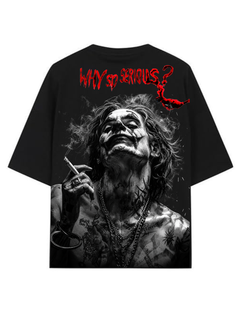 WHY SO SERIOUS OVERSIZED TEE